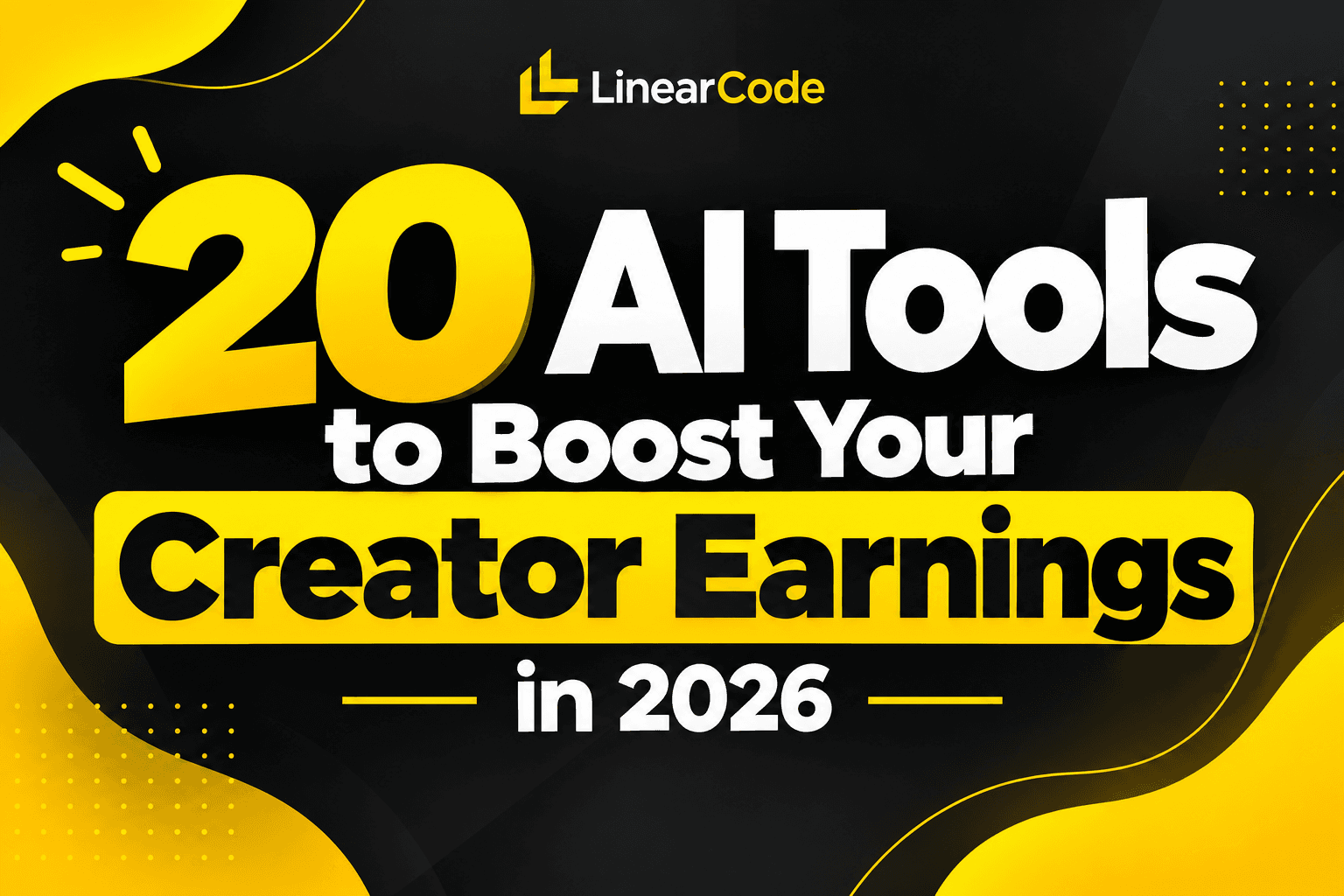 20 AI Tools to Boost Creator Earnings in 2026